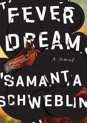 Cover of: Fever dream by Samanta Schweblin