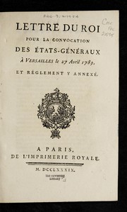 Cover of: Lettre du roi pour la convocation des Etats-ge ne raux a   Versailles, le 27 avril 1789: et re  glement y annexe .