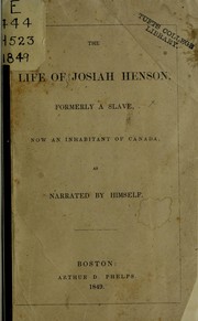 Cover of: The life of Josiah Henson, formerly a slave, now an inhabitant of Canada