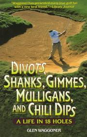 Cover of: Divots, Shanks, Gimmes, Mulligans, and Chili Dips: A Life in 18 Holes