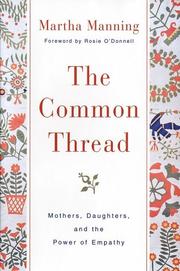 Cover of: The Common Thread: Mothers, Daughters, and the Power of Empathy