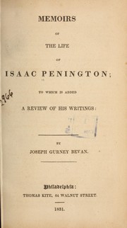 Cover of: Memoirs of the life of Isaac Penington: to which is added a review of his writings by Joseph Gurney Bevan