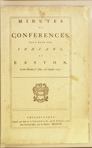 Cover of: Minutes of conferences, held with the Indians at Easton, in the months of July, and August, 1757. by Pennsylvania.