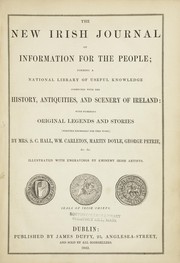 Cover of: The New Irish journal of information for the people: forming a national library of useful knowledge connected with the history, antiquities, and scenery of Ireland: with numerous original legends and stories (written expressly for this work)