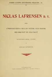 Cover of: Niclas Lafrensen d. y. och förbindelserna mellan svensk och fransk målarkonst på 1700-talet: konsthistorisk studie