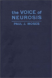 The voice of neurosis by Paul J. Moses