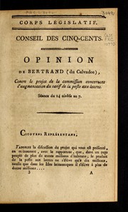 Cover of: Opinion de Bertrand (du Calvados) contre le projet de la commission concernant l'augmentation du tarif de la poste aux lettres: séance du 14 nivôse an 7.