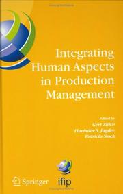 Integrating human aspects in production management : IFIP TC5 / WG5.7 proceedings of the International Conference on Human Aspects in Production Management, 5-9 October 2003, Karlsruhe, Germany