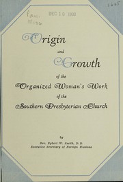 Cover of: Origin and growth of the organized women's work of the Southern Presbyterian Church