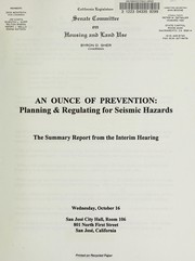 Cover of: An ounce of prevention: planning & regulating for seismic hazards : the summary report from the interim hearing