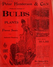 Cover of: Peter Henderson & Co.'s wholesale catalogue of bulbs, plants and flower seeds, for autumn planting: 1897