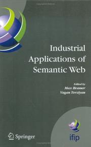 Industrial applications of semantic Web : proceedings of the 1st IFIP WG12.5 Working Conference on Industrial Applications of Semantic Web, August 25-27, 2005, Jyväskylä, Finland