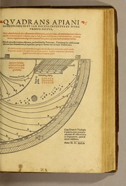 Cover of: Quadrans Apiani astronomicus et iam recens inuentus et nunc primum editus: Huic adiuncta sunt [et] alia intrumenta obseruatoria perinde noua ..