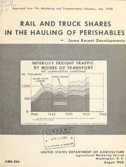 Cover of: Rail and truck shares in the hauling of perishables: some recent developments / [prepared by Clem C. Linnenberg, Jr.].