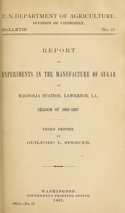 Cover of: Record of experiments in the manufacture of sugar at Magnolia Station Lawrence, LA., Season of 1886-1887 by Spencer, Guilford L.