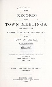 The record of the town meetings, and abstract of births, marriages, and deaths, in the town of Dedham, Massachusetts, 1887-1896 by Dedham (Mass.)