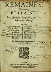Cover of: Remaines, concerning Britaine: but especially England, and the inhabitants thereof: Their languages. Names. Surnames. Allusions. Anagrammes. Armories. Monies. Empreses. Apparell. Artillary. Wise speeches. Prouerbs. Poesies. Epitaphs