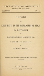 Cover of: Report of experiments in the manufacture of sugar by diffusion at Magnolia Station, Lawrence, La., season of 1888-'89