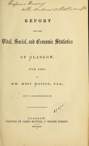 Report upon the vital, social, and economic statistics of Glasgow, for 1869 by Glasgow. Chamberlain's office. [from old catalog]