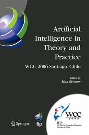 Cover of: Artificial Intelligence in Theory and Practice: IFIP 19th World Computer Congress, TC 12: IFIP AI 2006 Stream, August 21-24, 2006, Santiago, Chile (IFIP ... Federation for Information Processing)
