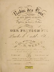 Cover of: Robin des bois: ou, Les trois balles, opéra en trois actes imité de Der Freyschütz