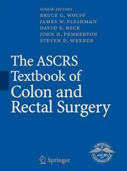 Cover of: The ASCRS Textbook of Colon and Rectal Surgery (Springer Reference) |
