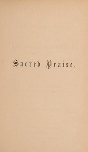 Cover of: Sacred praise: an earnest appeal to Christian worshippers, in behalf of a neglected duty