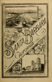 Santa Barbara County, California by Santa Barbara County, Cal. Commission to the Louisiana purchase exposition, 1904. [from old catalog]