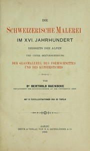 Cover of: Schweizerische Malerei im XVi. Jahrhundert: Diesseits der Alpen und unter Berücksichtigung der Glasmalerei, des Formschnittes und des Kupferstiches