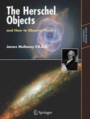 The Herschel Objects, and How to Observe Them (Astronomers' Observing Guides) by James Mullaney