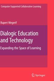 Cover of: Dialogic Education and Technology: Expanding the Space of Learning (Computer-Supported Collaborative Learning Series)