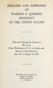 Cover of: Speeches and addresses of Warren G. Harding, President of the United States: delivered during the course of his tour from Washington, D.C., to Alaska and return to San Francisco, June 20 to August 2, 1923.