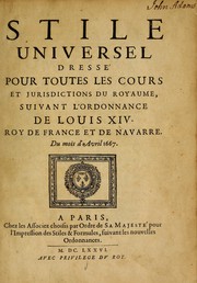 Cover of: Stile universel dresse pour toutes les cours et jurisdictions du royaume: suivant l'ordonnance de Louis XIV ... du mois d'Avril 1667