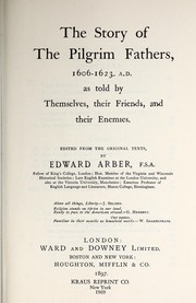 Cover of: The story of the pilgrim fathers, 1606-1623 A. D.: as told by themselves, their friends, and their enemies