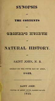 Cover of: Synopsis of the contents of Gesner's Museum of Natural History, at Saint John, N.B., opened on the fifth day of April, 1842
