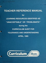 Cover of: Teacher reference manual for learning resources identified as "unacceptable" or "problematic" during the curriculum audit for tolerance and understanding, April, 1985.