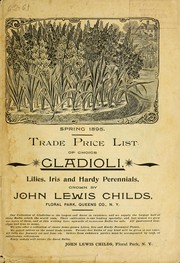 Cover of: Trade price list of choice gladioli, lilies, iris and hardy perennials, grown by John Lewis Childs