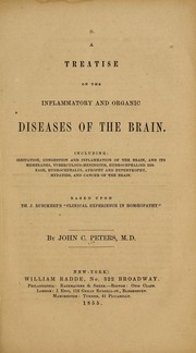 Cover of: A treatise on the inflammatory and organic diseases of the brain: including irritation, congestion and inflammation of the brain, and its membranes, tuberculous-meningitis, hydrocephaloid disease, hydrocephalus, atrophy and hypertrophy, hydatids, and cancer of the brain.  Based upon Th. J. Rueckert's Clinical experience in homoeopathy