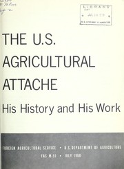 Cover of: The U.S. agricultural attache: his history and his work.