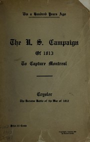 Cover of: The U.S. Campaign of 1813 to capture Montreal: Crysler the decisive battle of the War of 1812