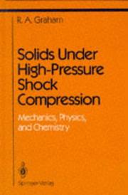 Solids under high-pressure shock compression : mechanics, physics, and chemistry