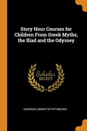 Cover of: Story Hour Courses for Children From Greek Myths, the Iliad and the Odyssey