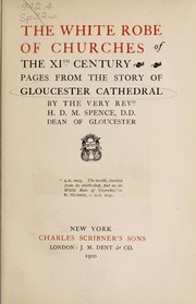 Cover of: The white robe of churches of the XIth century: pages from the story of Gloucester Cathedral