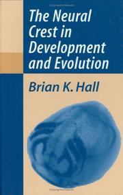 Cover of: The neural crest in development and evolution by Brian Keith Hall