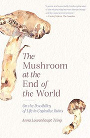 Cover of: The Mushroom at the End of the World by Anna Lowenhaupt Tsing