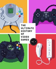 Cover of: The Ultimate History of Video Games, Volume 2: Nintendo, Sony, Microsoft, and the Billion-Dollar Battle to Shape Modern Gaming