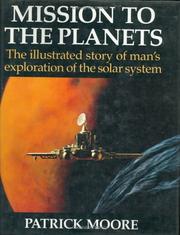 Cover of: Mission to the Planets: The Illustrated Story of Man's Exploration of the Solar System