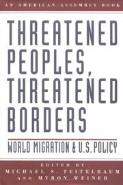 Threatened peoples, threatened borders : world migration and U.S. policy