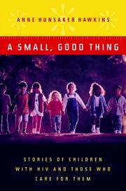 Cover of: A Small, Good Thing: Stories of Children with HIV and Those Who Care for Them