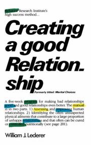Cover of: Creating a good relationship by William J. Lederer
